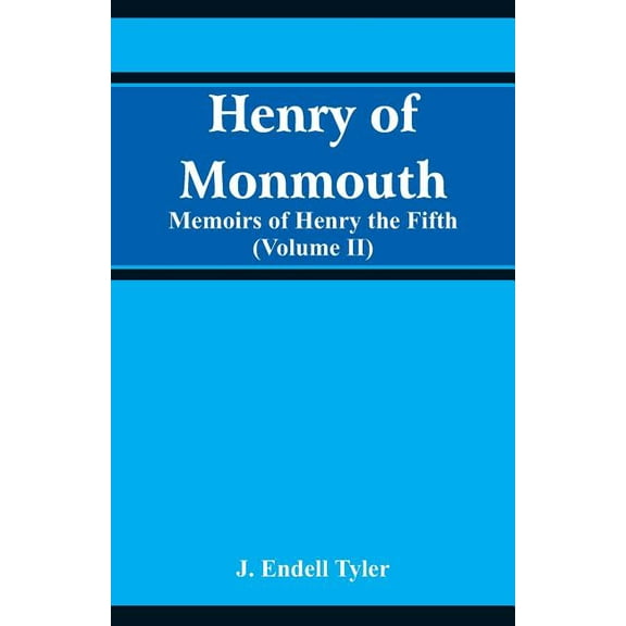 Henry of Monmouth: Memoirs of Henry the Fifth (Volume 2), (Paperback)