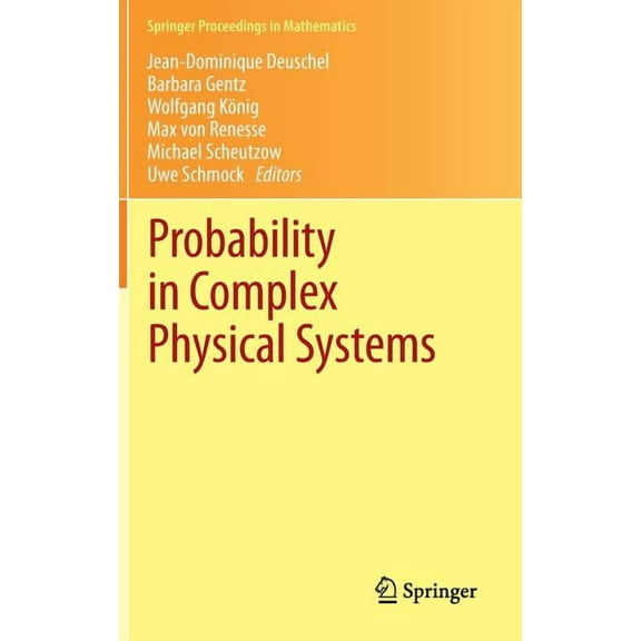 Springer Proceedings in Mathematics Probability in Complex Physical Systems: In Honour of Erwin Bolthausen and JÃ¼rgen GÃ¤rtner, Book 11, (Hardcover)