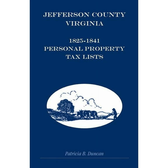 Jefferson County, [West] Virginia, 1825-1841 Personal Property Tax Lists, (Paperback)