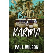 PAUL WILSON; BARBARA NOE KENNEDY; DEREK MURPHY Bad Karma: The True Story of a Mexico Trip from Hell -- Paul Wilson