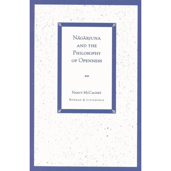Nagarjuna and the Philosophy of Openness, (Paperback)