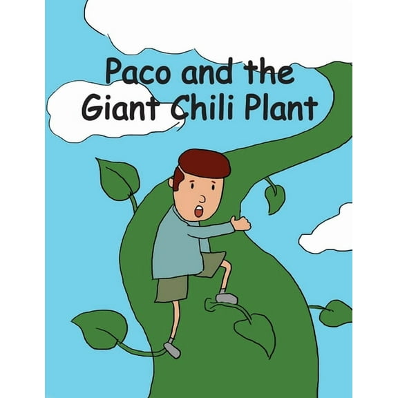 Camathories(tm) Folktale Mathematics(tm) Paco and the Giant Chili Plant: A Folktale from Mexico, Book 1, (Paperback)
