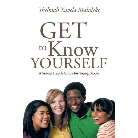 Get to Know Yourself: A Sexual Health Guide for Young People, (Paperback)