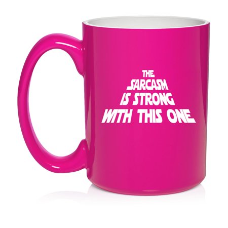 

The Sarcasm Is Strong With This One Funny Ceramic Coffee Mug Tea Cup Gift (15oz Hot Pink)