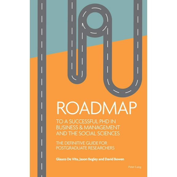 Roadmap to a successful PhD in Business & management and the social sciences: The definitive guide for postgraduate rese, (Paperback)