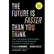 Exponential Technology Series: The Future Is Faster Than You Think : How Converging Technologies Are Transforming Business, Industries, and Our Lives (Hardcover)