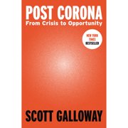 Pre-Owned Post Corona: From Crisis to Opportunity (Hardcover 9780593332214) by Scott Galloway