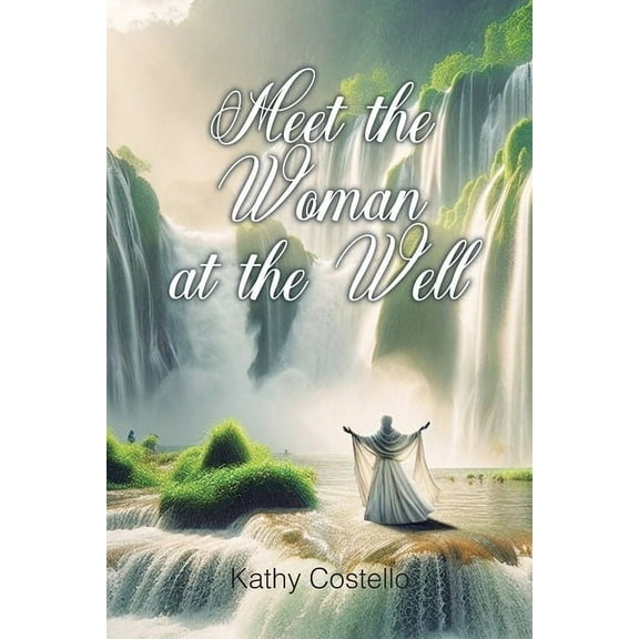 Meet the Woman at the Well, (Paperback)