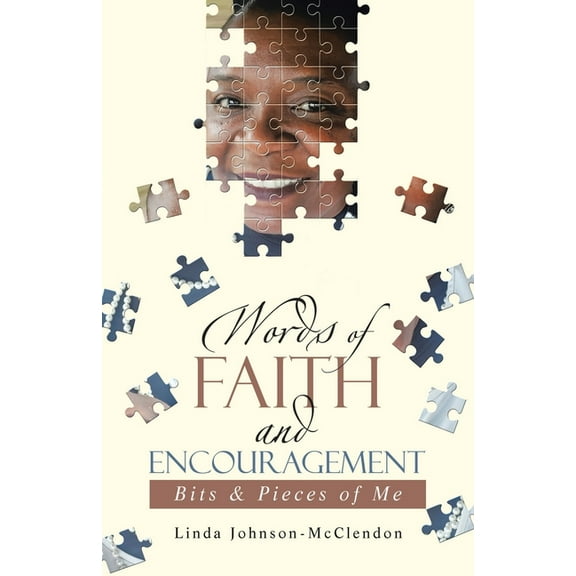 Words of Faith and Encouragement: Bits & Pieces of Me, (Paperback)