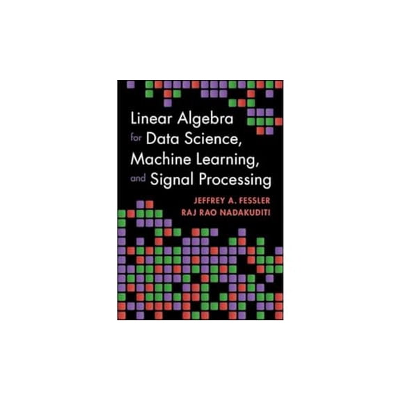 Pre-Owned Linear Algebra for Data Science, Machine Learning, and Signal Processing (Hardcover) 1009418149 9781009418140