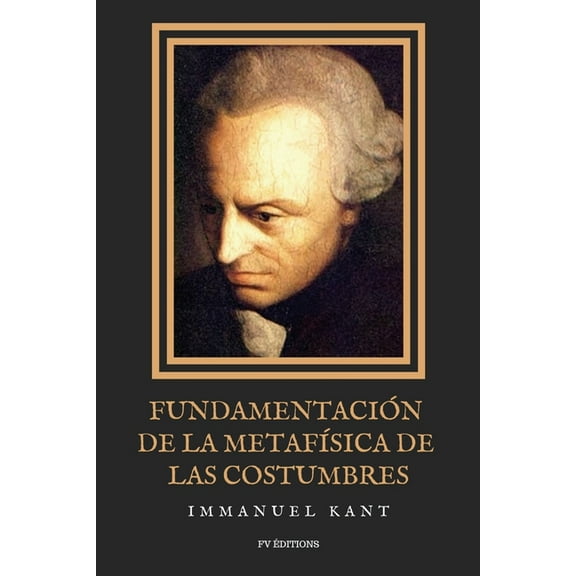 Fundamentación de la metafísica de las costumbres: Letra Grande, (Paperback)