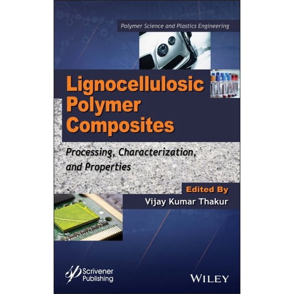 Pre-Owned Polymer Science and Plastics Engineering: Lignocellulosic Polymer Composites: Processing, Characterization, and Properties (Hardcover)
