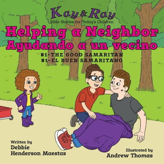 Kay & Ray Helping a Neighbor/Ayudando a un vecino: #1-The Good Samaritan/El buen samaritano, Book 1, (Paperback)