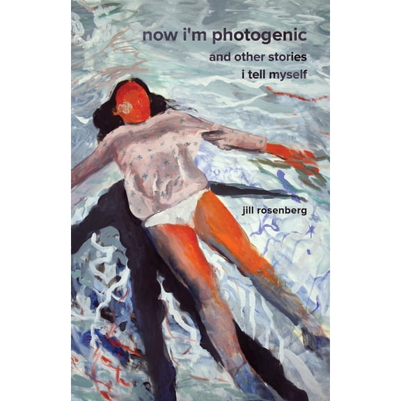 Now I'm Photogenic and Other Stories I Tell Myself, (Paperback)