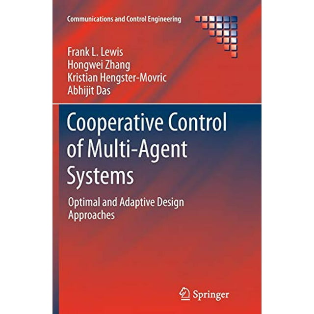 Cooperative Control of Multi-Agent Systems: Optimal and Adaptive Design Approaches (Communications and Control Engineering)