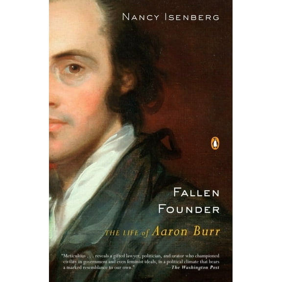 Fallen Founder: The Life of Aaron Burr, (Paperback)
