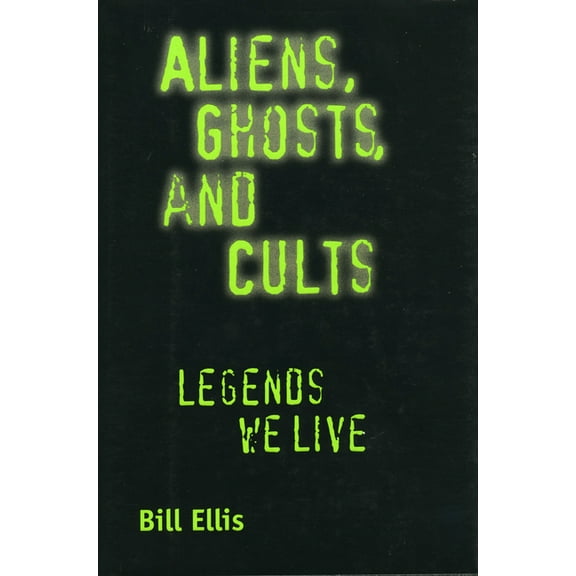 Aliens, Ghosts, and Cults: Legends We Live, (Paperback)