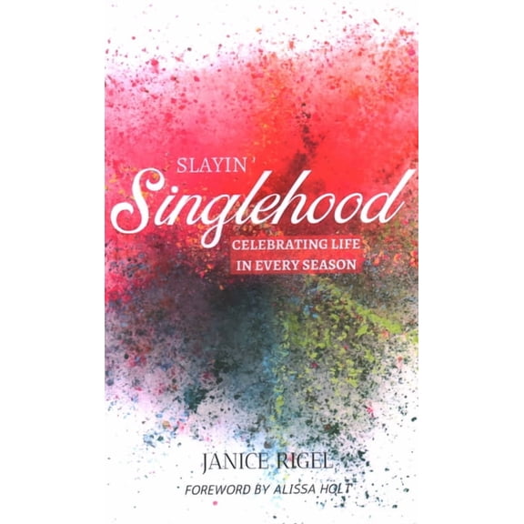 Slayin' Singlehood: Celebrating Life in Every Season, (Hardcover)
