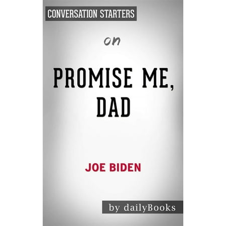 Promise Me, Dad: A Year of Hope, Hardship, and Purpose​​​​​​​ by Joe Biden | Conversation Starters -