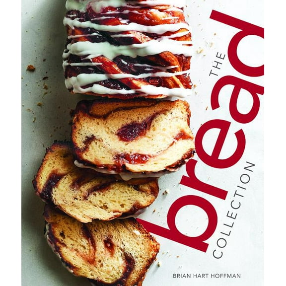 The Bread Collection: Recipes for Baking Artisan Bread at Home (The Bake Feed)