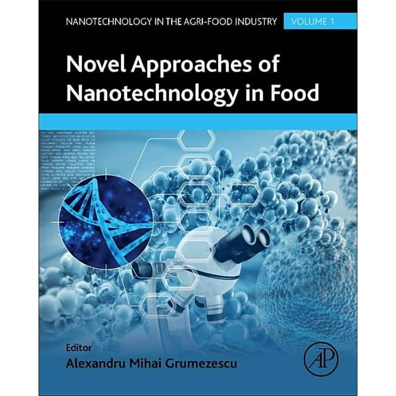 Nanotechnology in the Agri-Food Industry Novel Approaches of Nanotechnology in Food: Volume 1, Book 1, (Hardcover)
