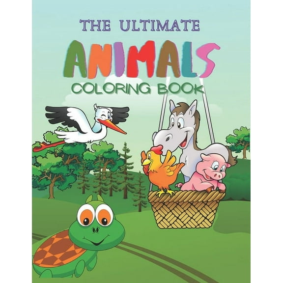 The Ultimate Animals Coloring Book : Amazing & Fun Animals Coloring Pages for Toddlers, Ages 3-8, 100 Educational Pages for Kids to Color & Learn (Paperback)