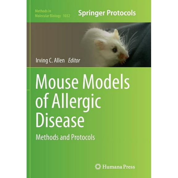 Methods in Molecular Biology Mouse Models of Allergic Disease: Methods and Protocols, Book 1032, (Paperback)