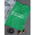 thumbnail image 3 of More Than A Super Hero. Women T-Shirt, Female XX-Large, 3 of 4