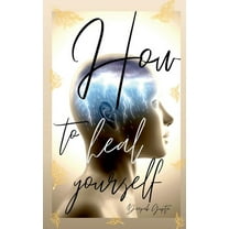 How To Heal Yourself (Paperback)