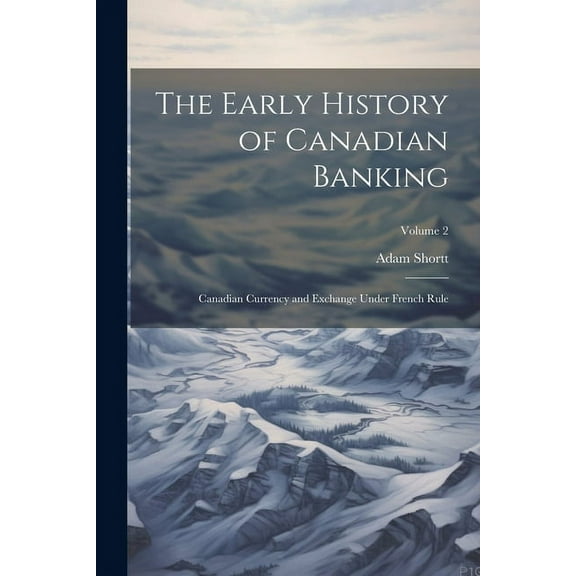 The Early History of Canadian Banking (Paperback)