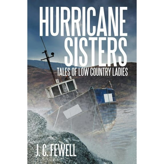 Hurricane Sisters : Tales of Low Country Ladies