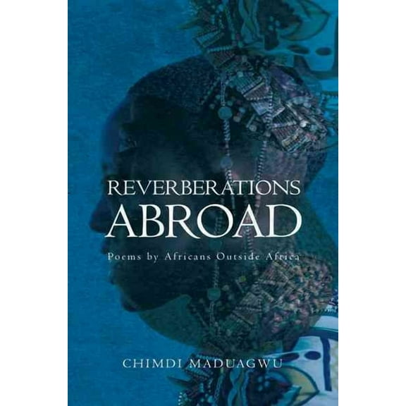Reverberations Abroad: Poems by Africans Outside Africa (Paperback)