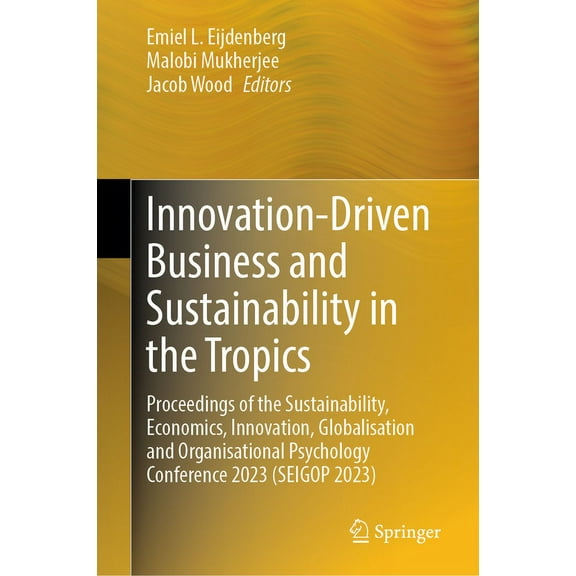Innovation-Driven Business and Sustainability in the Tropics: Proceedings of the Sustainability, Economics, Innovation, , (Hardcover)