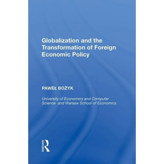 Globalization and the Transformation of Foreign Economic Policy, (Paperback)