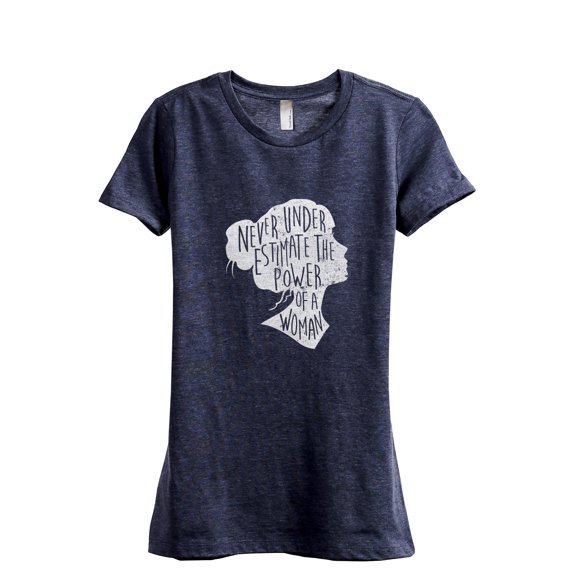 Never Underestimate The Power Of A Woman Women's Fashion Relaxed T-Shirt Tee Heather Navy Large