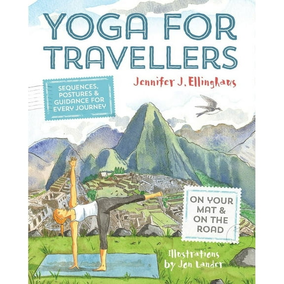 Yoga for Travellers: Sequences, Postures and Guidance for Every Journey, (Paperback)