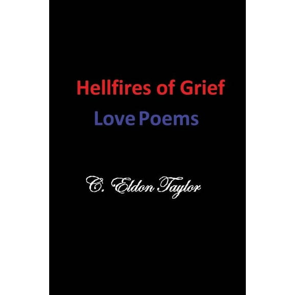 Hellfires of Grief: Love Poems (Paperback)