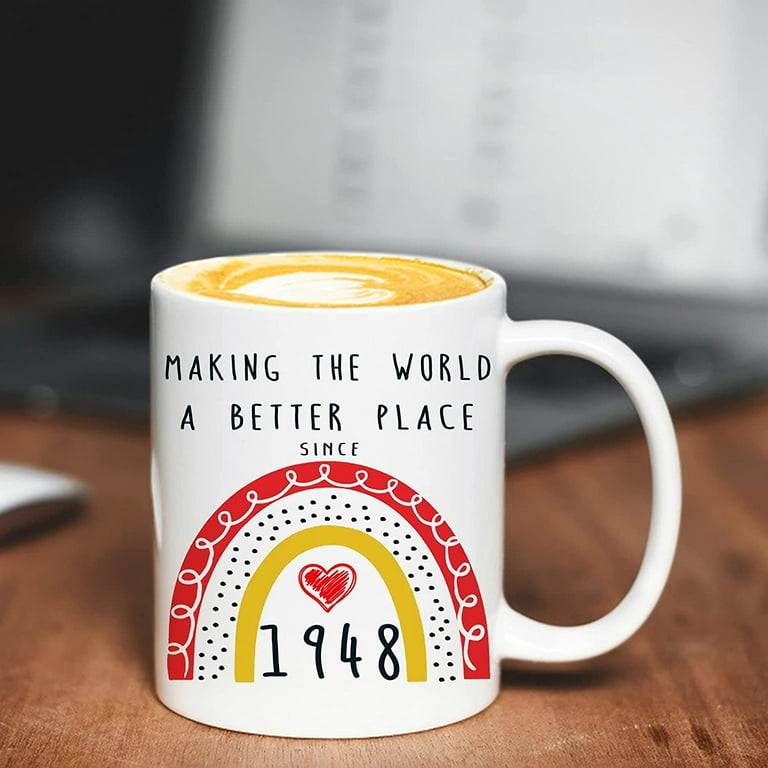 75th Birthday Gifts for Women - Making The World A Better Place Since 1948  Mug - 75th Birthday Mug for Men, 1948 Birthday Gifts Cup, 75 Year Old  Birthday Gift Ideas, 11