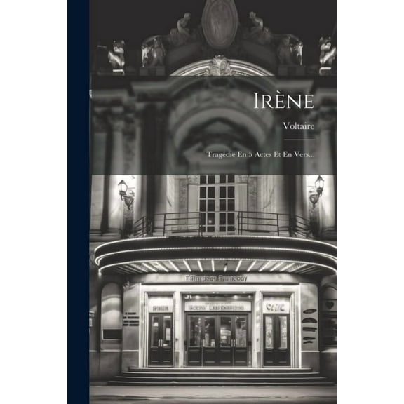Irène: Tragédie En 5 Actes Et En Vers... (Paperback)