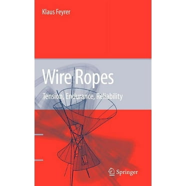Wire Ropes: Tension, Endurance, Reliability, (Hardcover)