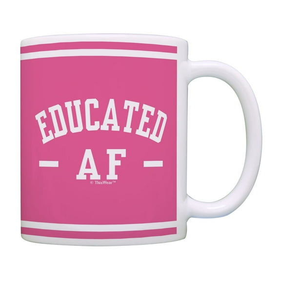 ThisWear Graduation Mug Educated AF Grad Cup for College or High School Graduation Coffee Mug Pink