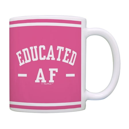 

ThisWear Graduation Mug Educated AF Grad Cup for College or High School Graduation Coffee Mug Pink