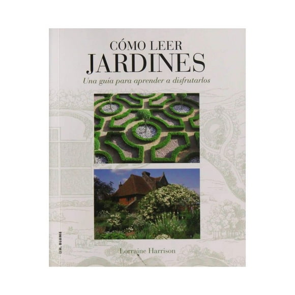 Libro Como Leer Jardines: Una Guia Para Aprender A Disfrutarlos Tapa Dura, Autor Lorraine Harrison, Editorial H. Blume (hermann Blume)