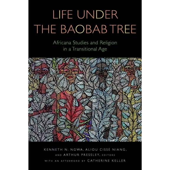 Transdisciplinary Theological Colloquia Life Under the Baobab Tree: Africana Studies and Religion in a Transitional Age, (Paperback)