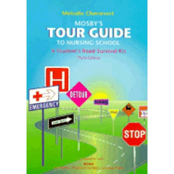 Mosby's Tour Guide to Nursing School: A Student's Road Survival Kit (Paperback) by Melodie Chenevert