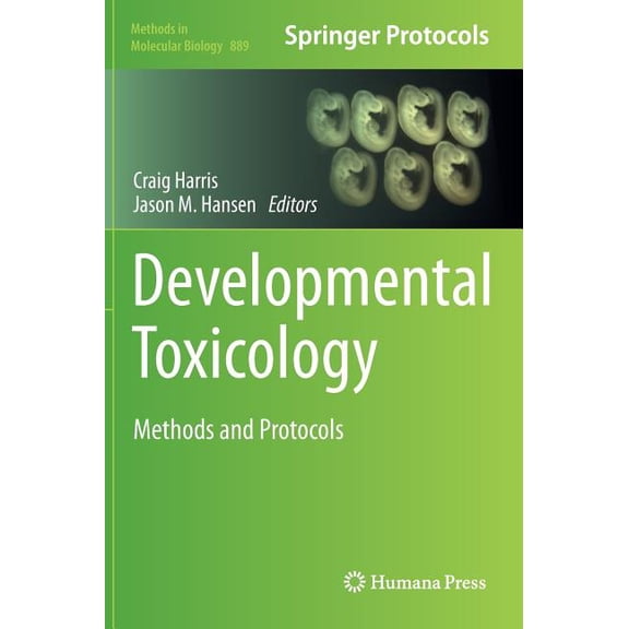 Methods in Molecular Biology Developmental Toxicology: Methods and Protocols, Book 889, (Hardcover)