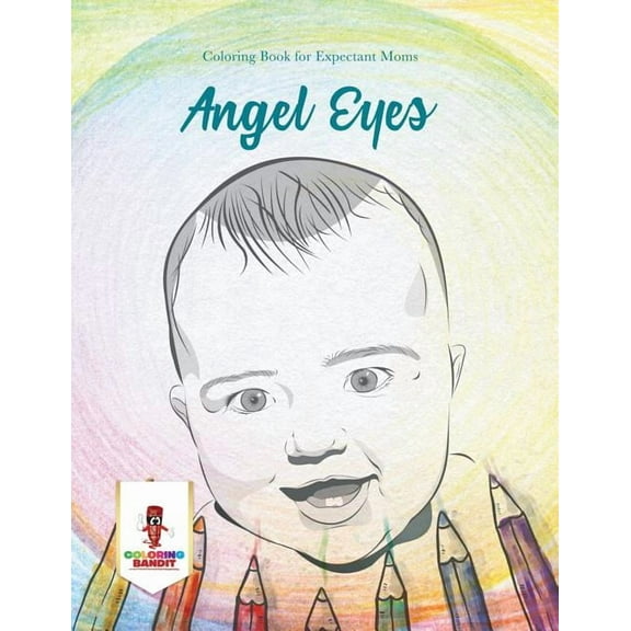 Angel Eyes: Coloring Book for Expectant Moms, (Paperback)