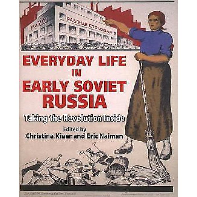 La Vie Quotidienne en Russie Soviétique Précoce: Prendre la Révolution à l'Intérieur
