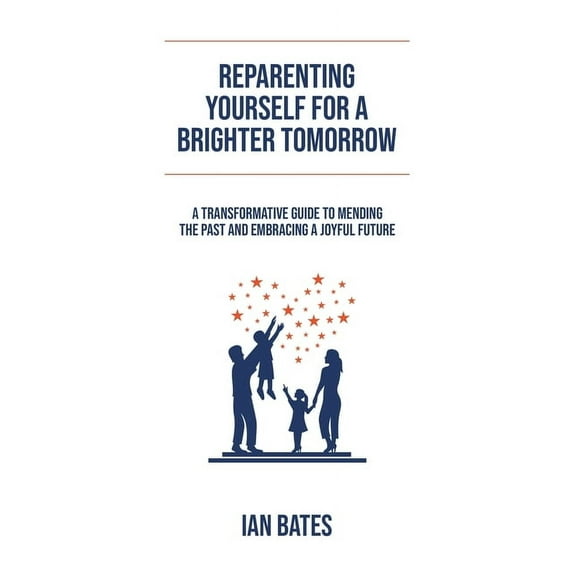 Reparenting Yourself For a Brighter Tomorrow, (Paperback)