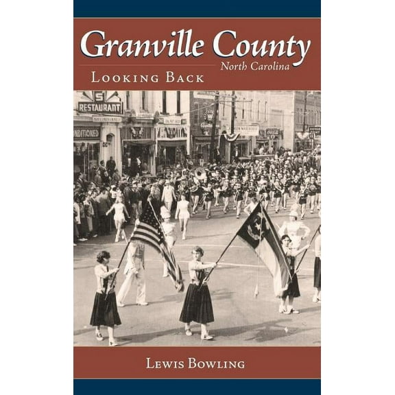 Granville County, North Carolina: Looking Back (Hardcover)
